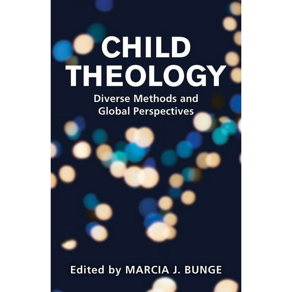 Child Theology: Diverse Methods and Global Perspectives, (Paperback)