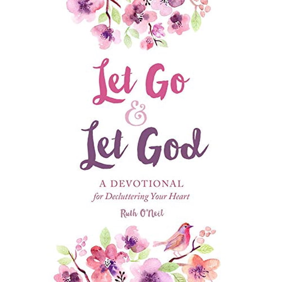 Let Go & Let God: A Devotional for Decluttering Your Heart