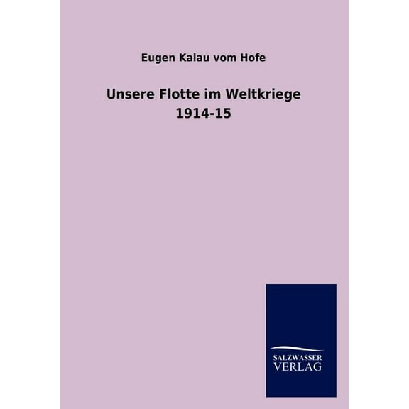 Unsere Flotte Im Weltkriege 1914-15