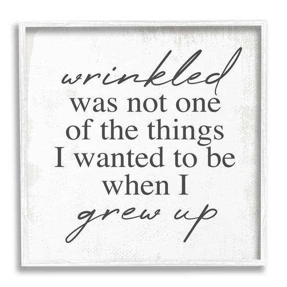 Stupell Industries Wrinkled Was Not One of the Things Phrase Graphic Art White Framed Art Print Wall Art, Design by Lil' Rue
