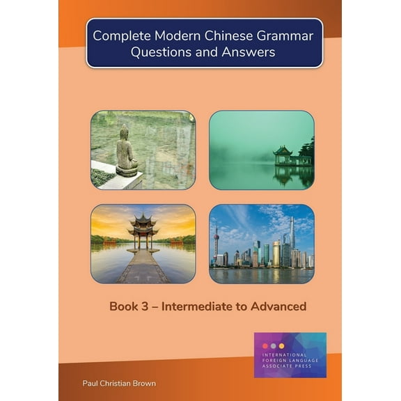 Complete Modern Chinese Grammar: Book 3 - Intermediate to Advanced, (Paperback)