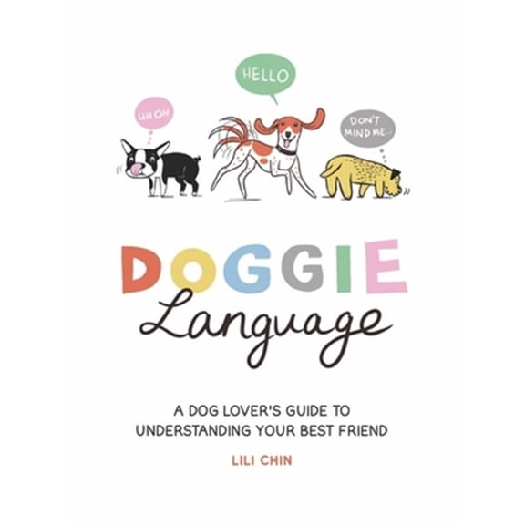 Pre-Owned Doggie Language: A Dog Lover's Guide to Understanding Your Best Friend (Hardcover) 1787837017 9781787837010