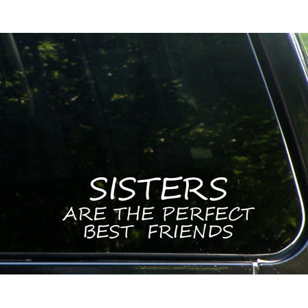 Sisters Are The Perfect Best Friends - 8-3/4