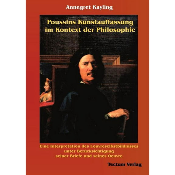 Poussins Kunstauffassung im Kontext der Philosophie (Paperback)