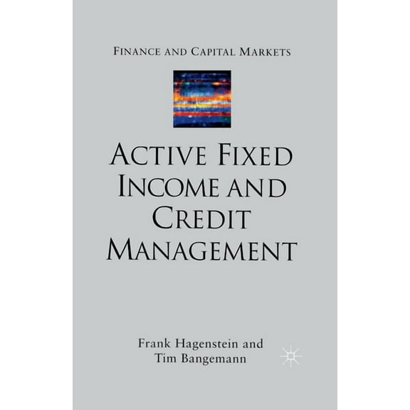 Finance and Capital Markets Active Fixed Income and Credit Management, (Paperback)
