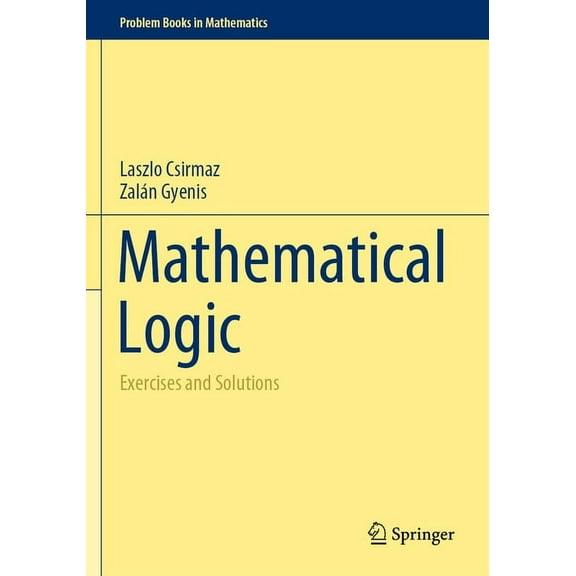 Problem Books in Mathematics Mathematical Logic: Exercises and Solutions, (Paperback)