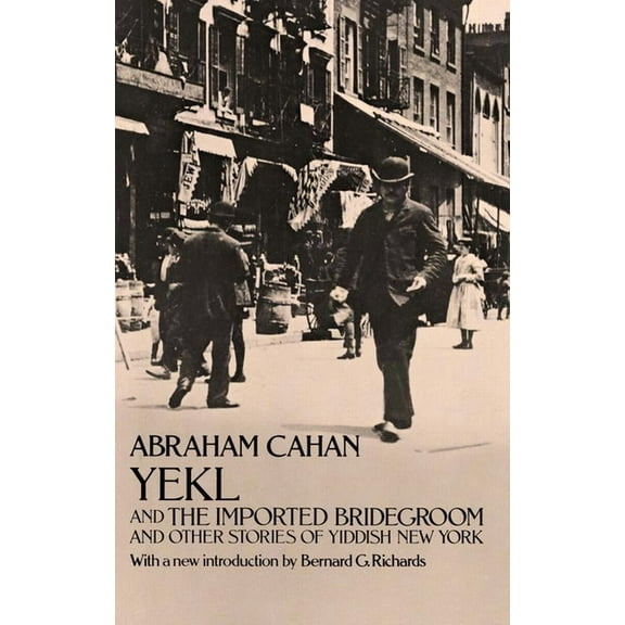 Dover Literature: Historical Fiction Yekl and the Imported Bridegroom and Other Stories of Yiddish New York, (Paperback)
