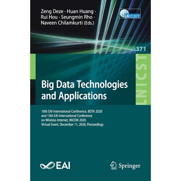 Lecture Notes of the Institute for Compu Big Data Technologies and Applications: 10th Eai International Conference, Bdta 2020, and 13th Eai International Confere, Book 371, (Paperback)