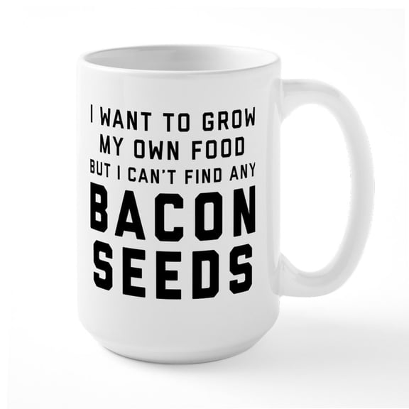 CafePress - Bacon Seeds - 15 oz Ceramic Large White Novelty Mug