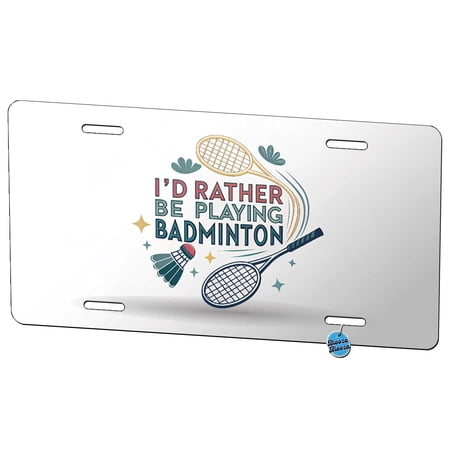 I d Rather Be Playing Badminton Metal Novelty License Plate