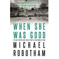 thumbnail image 2 of When She Was Good : The Heart-stopping New Thriller from the Mastermind of Crime, 2 of 3