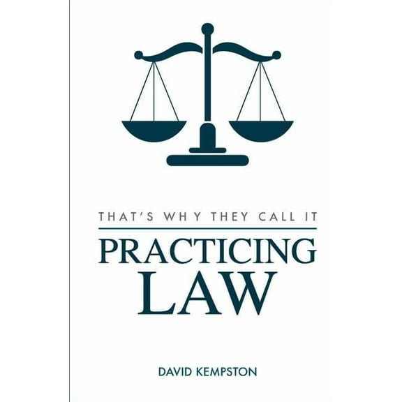 That's Why They Call It Practicing Law, (Paperback)