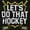 Black, variant on Let's Do That Hockey Sports Unisex Plus Size Hoodie Brisco Brands 2X