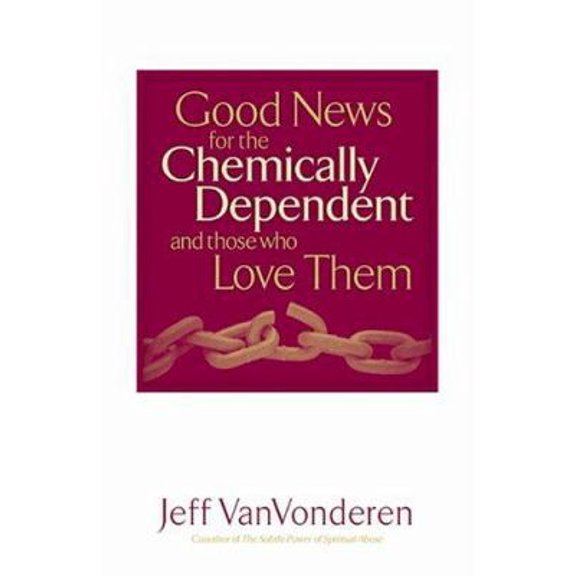 Pre-Owned Good News for the Chemically Dependent and Those Who Love Them (Paperback) 0764200380 9780764200380