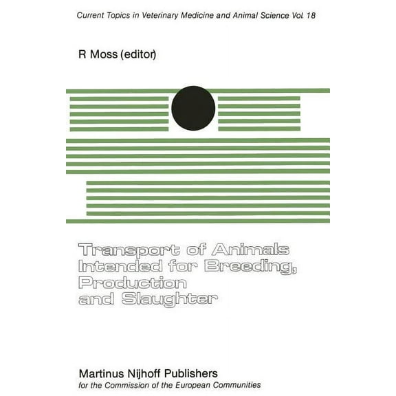 Current Topics in Veterinary Medicine Transport of Animals Intended for Breeding, Production and Slaughter: A Seminar in the Cec Programme of Coordination of , Book 18, (Paperback)