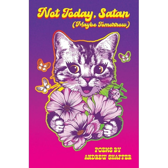 Not Today, Satan (Maybe Tomorrow): Poems, (Paperback)
