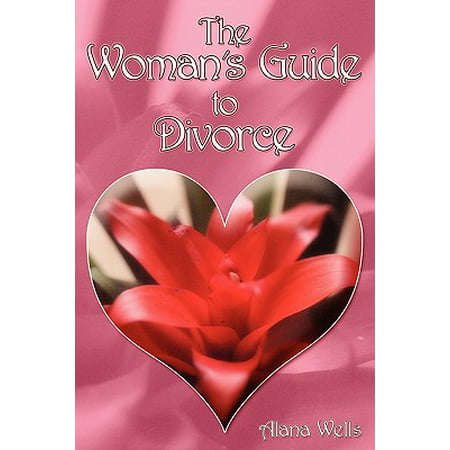 The Woman's Guide to Divorce: How to go through a divorce without losing your mind or killing someone! [May 17, 2011]