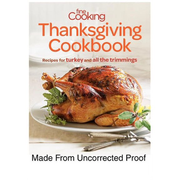 Fine Cooking Thanksgiving Cookbook: Recipes for Turkey and All the Trimmings (Paperback)