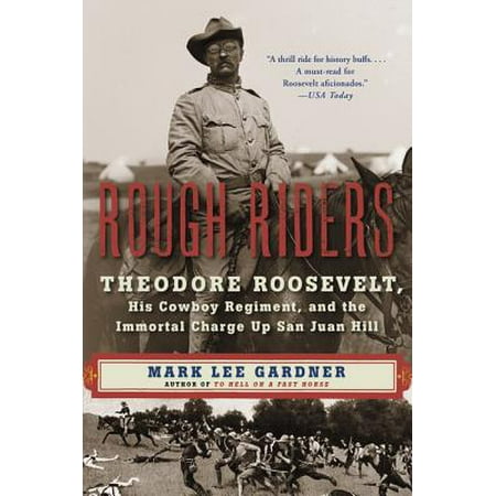 Rough Riders : Theodore Roosevelt, His Cowboy Regiment, and the Immortal Charge Up San Juan (Best Of San Juan)