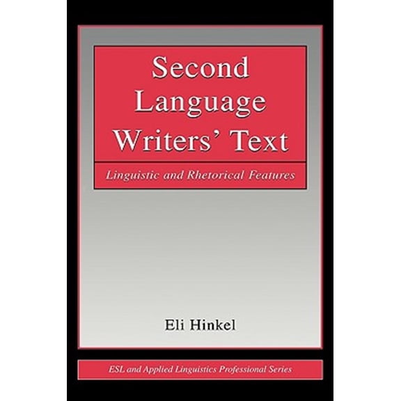 Pre-Owned ESL & Applied Linguistics Professional Second Language Writers' Text: Linguistic and Rhetorical Features, (Hardcover)
