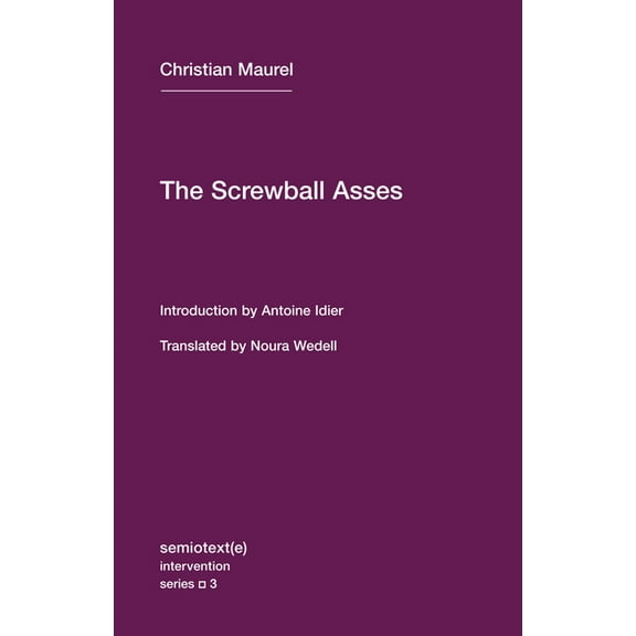 Semiotext(e) / Intervention The Screwball Asses and Other Texts, (Paperback)