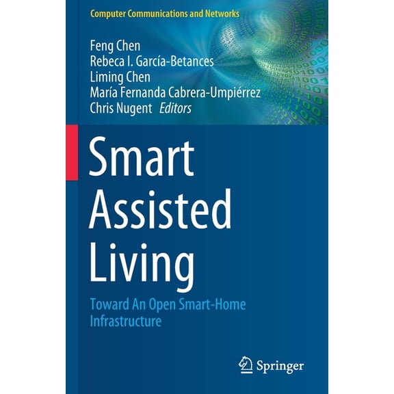 Computer Communications and Networks Smart Assisted Living: Toward an Open Smart-Home Infrastructure, (Paperback)