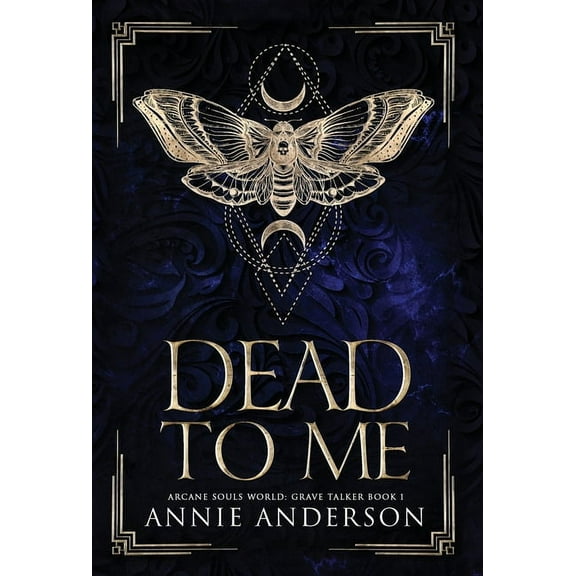 Grave Talker Dead to Me: Arcane Souls World, Book 1, (Hardcover)