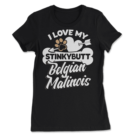 Funny Belgian Malinois Shirt - I Love My Stinkybutt Dog!