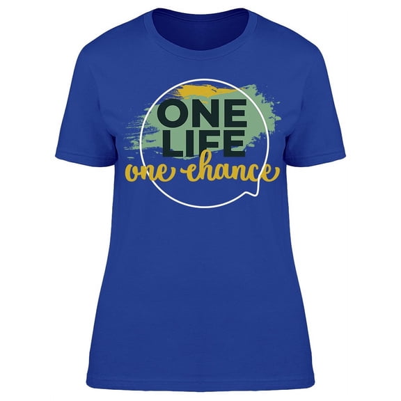 One Life One Chance T-Shirt Women -Image by Shutterstock, Female 3X-Large