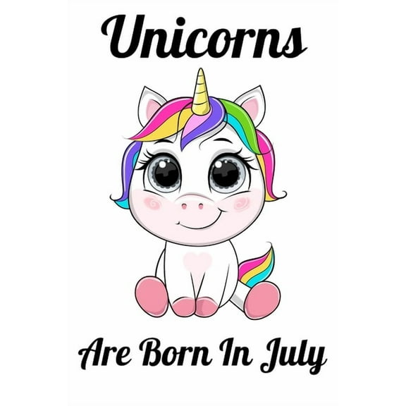 Unicorns Are Born In July: Happy Unicorn Birthday (Paperback)