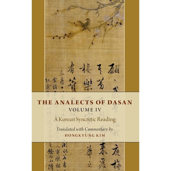 Analects of Dasan, Volume IV: A Korean Syncretic Reading, (Hardcover)