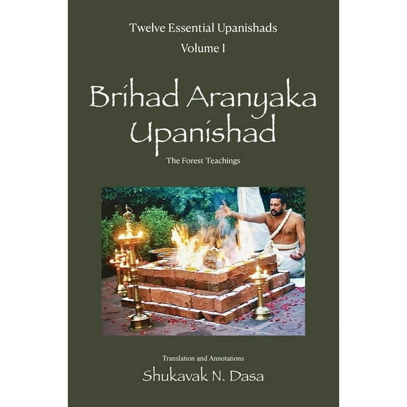 Twelve Essential Upanishads Twelve Essential Upanishads Vol. I: Brihad Aranyaka Upanishad, The Forest Teachings, Book I, (Paperback)