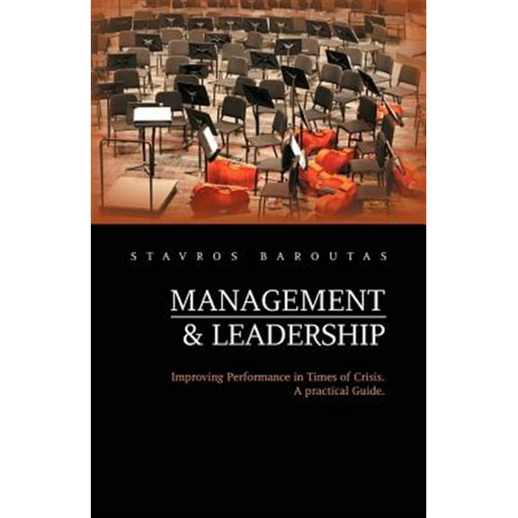 Management and Leadership : Improving Performance in Times of Crisis. a Practical Guide.