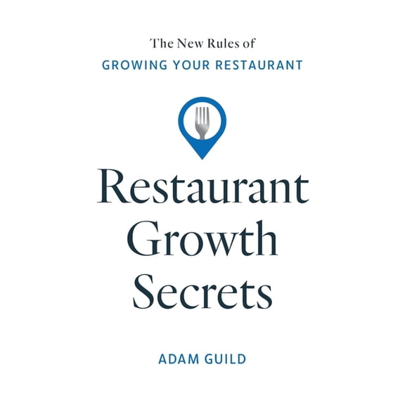 Restaurant Growth Secrets: The New Rules of Growing Your Restaurant, (Paperback)