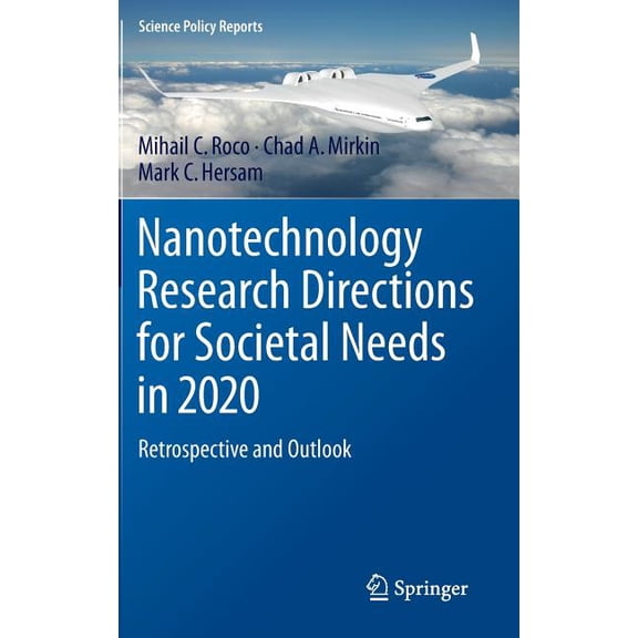 Science Policy Reports Nanotechnology Research Directions for Societal Needs in 2020: Retrospective and Outlook, Book 1, (Hardcover)