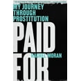 thumbnail image 1 of Pre-Owned Paid for: My Journey Through Prostitution (Paperback) 0393351971 9780393351972, 1 of 1