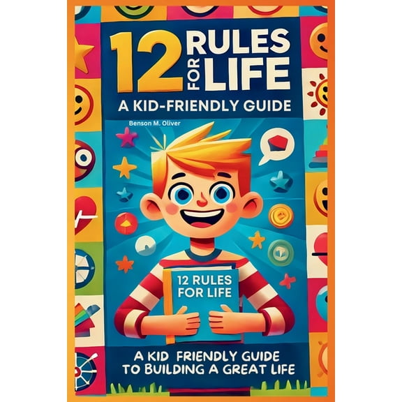 12 Rules for Life: A Kid-Friendly Guide to Build a Great Life, (Paperback)