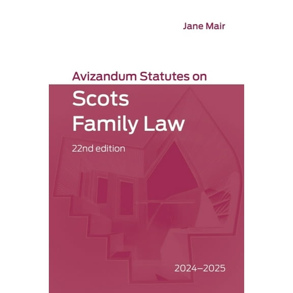 Avizandum Statutes Avizandum Statutes on Scots Family Law: 2024-2025, 22nd Edition, (Paperback)