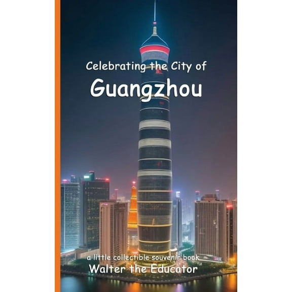 Celebrating Cities Book Celebrating the City of Guangzhou, (Paperback)