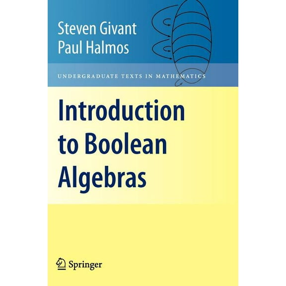 Undergraduate Texts in Mathematics Introduction to Boolean Algebras, (Paperback)