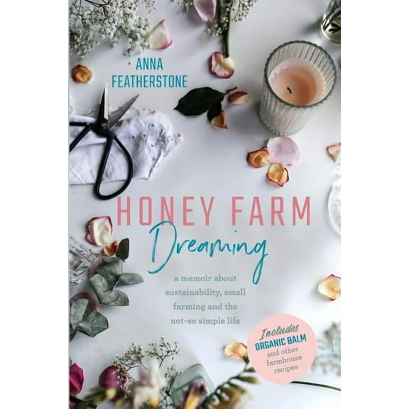 Honey Farm Dreaming: A Memoir about Sustainability, Small Farming and the Not-So Simple Life, (Paperback)