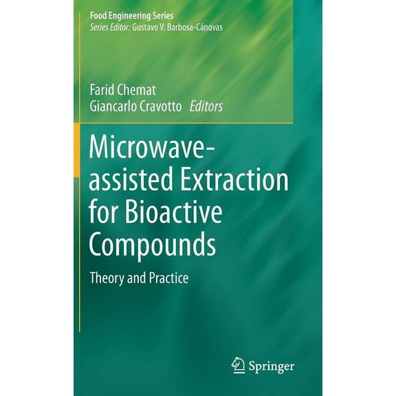 Food Engineering Microwave-Assisted Extraction for Bioactive Compounds: Theory and Practice, Book 4, (Hardcover)