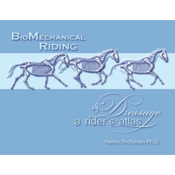 BioMechanical Riding and Dressage: A Rider's Atlas, (Paperback)