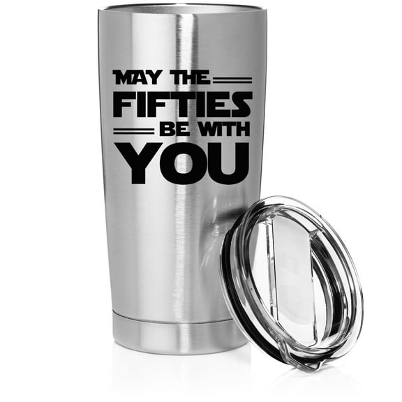 Smooth Body Tumbler Stainless Steel Vacuum Insulated Travel Mug Cup Gift May The Fifties Be With You 50th Birthday Funny 50 Year Old (Stainless Steel, 20 oz)