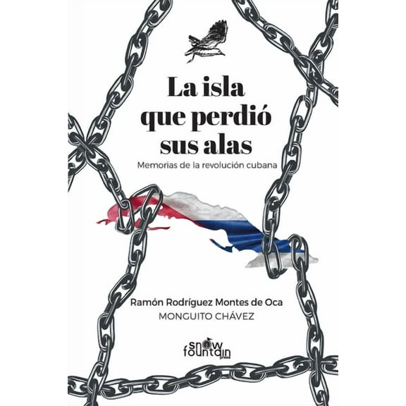 La isla que perdiÃ³ sus alas: Memorias de la revoluciÃ³n cubana (Spanish Edition)