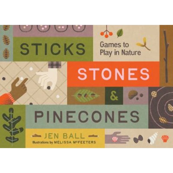 Pre-Owned Sticks, Stones & Pinecones: Games to Play in Nature (Paperback) 1680517163 9781680517163