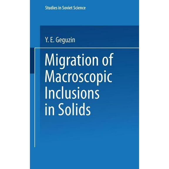 Studies in Soviet Science Migration of Macroscopic Inclusions in Solids, (Paperback)