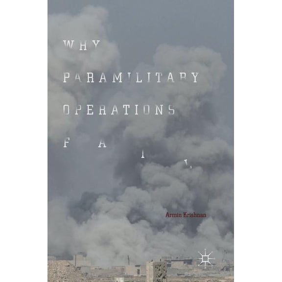 Why Paramilitary Operations Fail, (Hardcover)