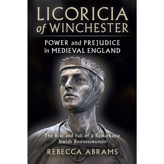 Licoricia of Winchester : Power and Prejudice in Medieval England (Paperback)