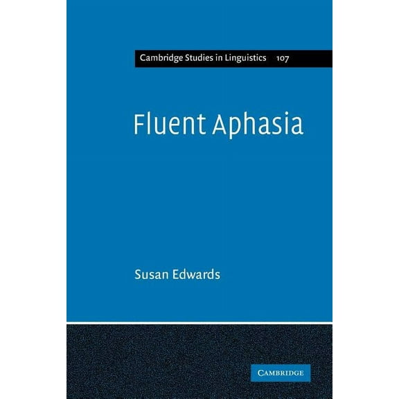 Cambridge Studies in Linguistics Fluent Aphasia, Book 107, (Paperback)